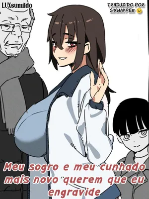 [LUXsumildo] My father-in-law and younger brother-in-law want me to conceive (Meu sogro é meu cunhado mais novo querem que eu engravide)