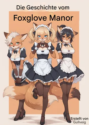 (GullveigAI) The Tale of Foxglove Manor (ongoing) [AI Generated](de)