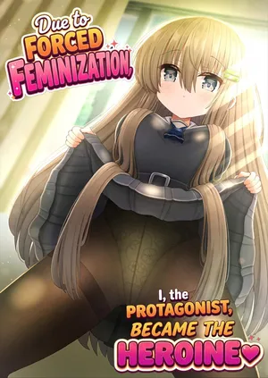 [Kozisiki (Kozi Takaichi)] Kyousei Nyotaika de Shujinkou no Ore ga Hiroin ni | Forced Gender Transformation ~I, the Protagonist, Became the Heroine~ [English]