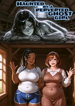 Haunted by a Perverted Ghost Girl