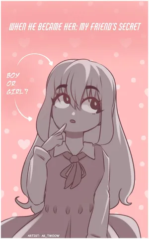 1 When He Became Her: My Friend’s Secret (Manga in progress!)