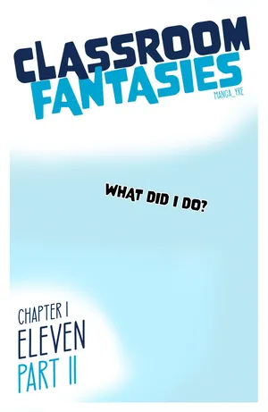 Classroom Fantasies - Chap 2: Eleven part 2