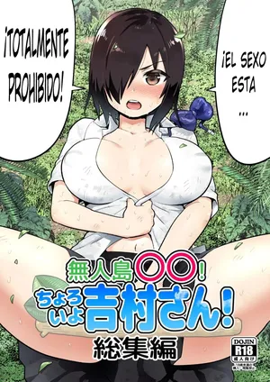 [OTOREKO (Toilet Komoru)] Mujintou no Yoshimura-san Soushuuhen + Yoshimura-san 6-wa｜Recopilación de Una Estudiante en una Isla Desierta + Cap. 6 [Spanish] [Omanko Oshiri Scan] [Sin Censura] [Digital]