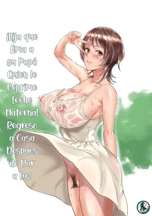 [Papuka (Shibire Hitsuji)] Bonyuu Shibori Papa no Koto ga Suki sugiru! Sango Kisei Musume｜¡Hija que Ama a su Papá, Quien le Exprime Leche Materna! Regresó a Casa Despues de Dar a Luz [Spanish] [KnightsMighty]