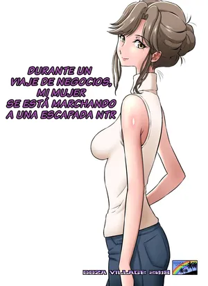 [DOZA Village (Dozamura)] Ore Shucchouchuu, Tsuma Netorarechuu.｜Durante un Viaje de Negocios, Mi Mujer se Está Marchando a una Escapada NTR. [Spanish] [PANELVOX] [Digital]